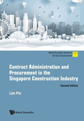 Contract Administration and Procurement in the Singapore Construction Industry (Second Edition) by Lim, Pin