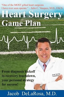 Heart Surgery Game Plan by Delarosa, Jacob