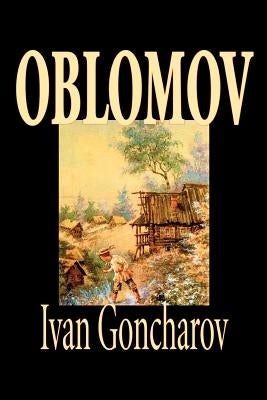 Oblomov by Ivan Goncharov, Fiction by Goncharov, Ivan