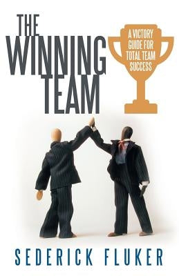 The Winning Team: A Victory Guide for Total Team Success by Fluker, Sederick
