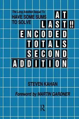 At Last!! Encoded Totals Second Addition: The Long-Awaited Sequel to Have Some Sums to Solve by Kahan, Steven