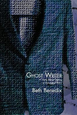 Ghost Writer: A Story about Telling a Holocaust Story by Hawkins Benedix, Beth