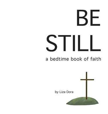 Be Still: a bedtime book of faith by Dora, Liza