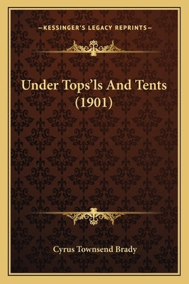 Under Tops'ls And Tents (1901) by Brady, Cyrus Townsend