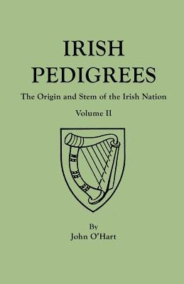 Irish Pedigrees. Fifth Edition. In Two Volumes. Volume II by O'Hart, John