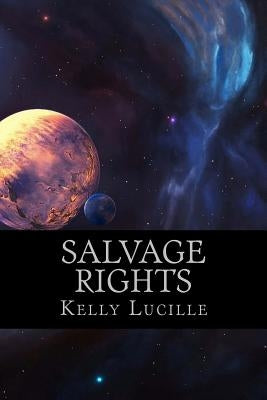 Salvage Rights by Lucille, Kelly