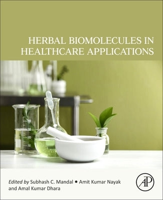 Herbal Biomolecules in Healthcare Applications by Mandal, Subhash C.