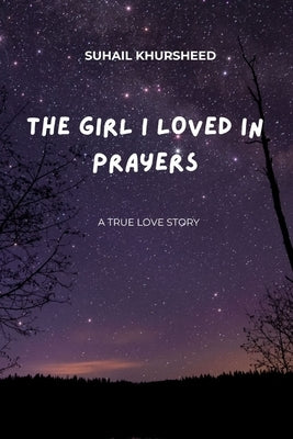 The Girl I Loved in Prayers by Khursheed, Suhail