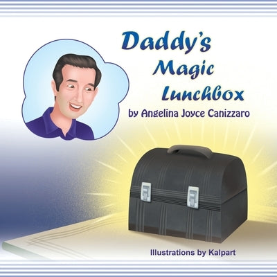 Daddy's Magic Lunchbox by Canizzaro, Angelina Joyce