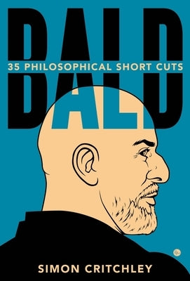Bald: 35 Philosophical Short Cuts by Critchley, Simon