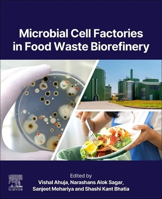 Microbial Cell Factories in Food Waste Biorefinery by Ahuja, Vishal