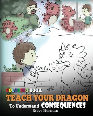 Coloring Book Teach Your Dragon To Understand Consequences by Herman, Steve