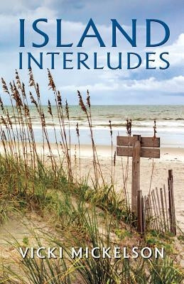 Island Interludes by Mickelson, Vicki