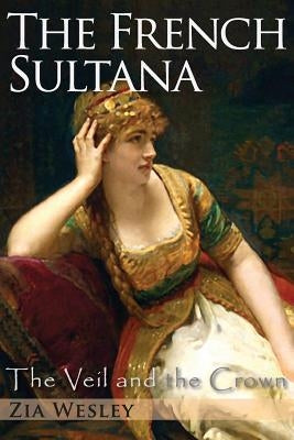 The French Sultana by Wesley, Zia
