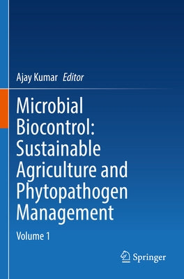 Microbial Biocontrol: Sustainable Agriculture and Phytopathogen Management: Volume 1 by Kumar, Ajay