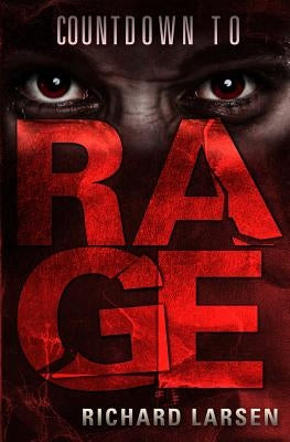 Countdown to Rage by Larsen, Richard H.