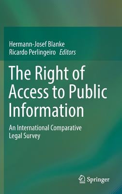 The Right of Access to Public Information: An International Comparative Legal Survey by Blanke, Hermann-Josef