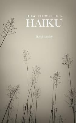 How to Write a Haiku by Lindley, David