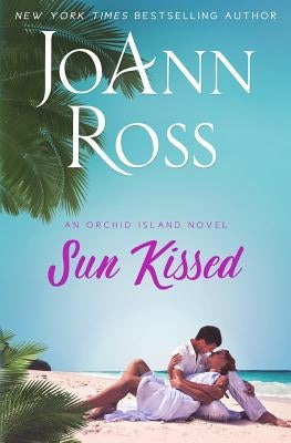 Sun Kissed: An Orchid Island Novel by Ross, Joann