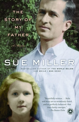The Story of My Father: A Memoir by Miller, Sue