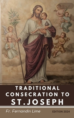 Traditional Consecration to St. Joseph by Lime, Fernandin