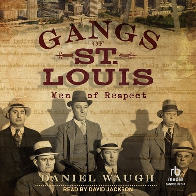 Gangs of St. Louis: Men of Respect by Waugh, Daniel
