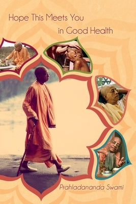 Hope This Meets You In Good Health by Swami, Prahladananda