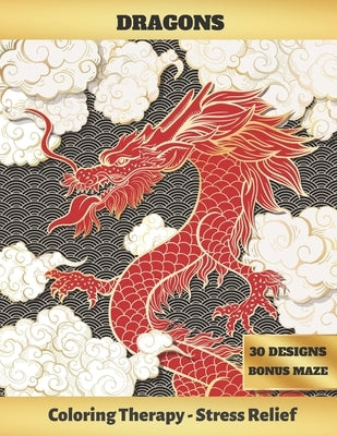 Dragons: ADULT COLORING BOOK - Art Therapy - Stress Relieving Animal Design - Reduce anxiety - Bonus Maze - Creative Birthday/C by Colors, Inspired