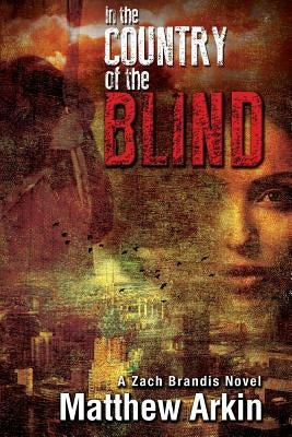 In the Country of the Blind by Arkin, Matthew