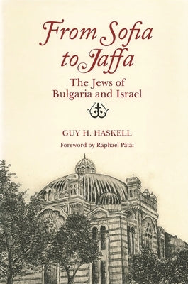 From Sofia to Jaffa: The Jews of Bulgaria and Israel by Haskell, Guy H.
