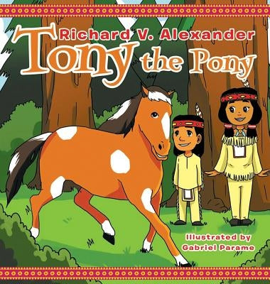 Tony the Pony by Alexander, Richard V.