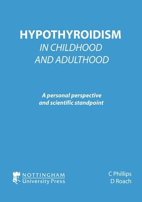 Hypothyroidism In Childhood and Adulthood by Phillips, C.