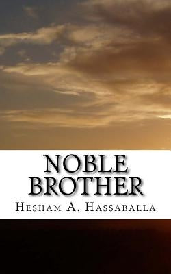 Noble Brother: The Story of the Last Prophet in Poetry by Hassaballa, Hesham A.