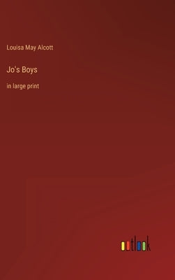 Jo's Boys: in large print by Alcott, Louisa May