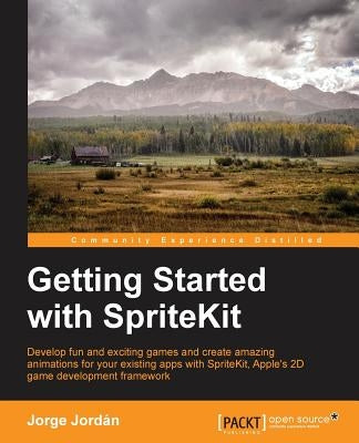 Getting Started with SpriteKit by Jordán, Jorge
