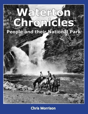Waterton Chronicles: People and their National Park by Djuff, Ray