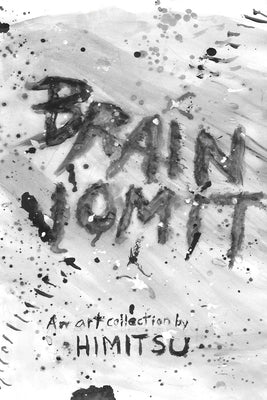 Brain Vomit by Himitsu