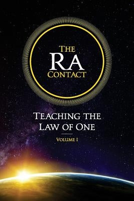 The Ra Contact: Teaching the Law of One: Volume 1 by Rueckert, Carla L.