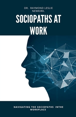 Sociopaths at Work by Newkirk, Raymond Leslie