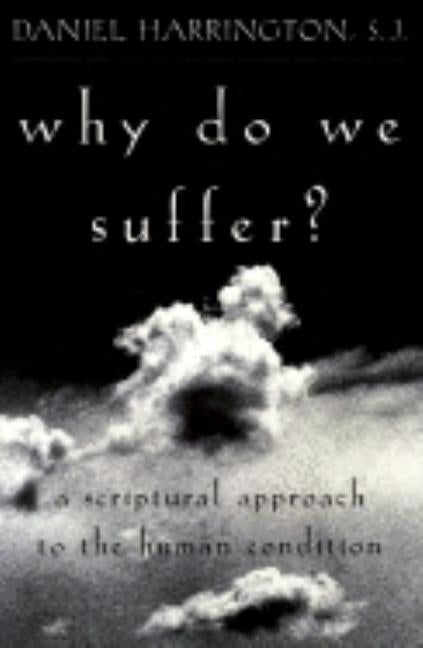 Why Do We Suffer?: A Scriptural Approach to the Human Condition by Harrington Sj, Daniel