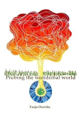 Probing the Wonderful World by Oraviita, Tanja