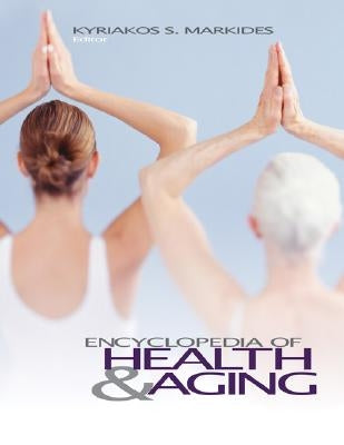 Encyclopedia of Health and Aging by Markides, Kyriakos S.