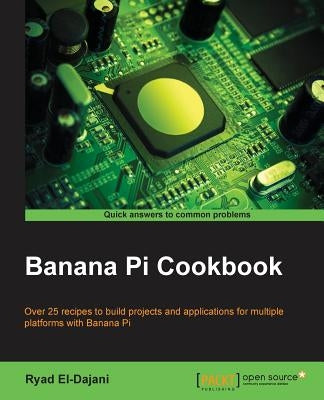 Banana Pi Cookbook by El-Dajani, Ryad