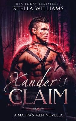 Xander's Claim: A Maura's Men Novella by Williams, Stella