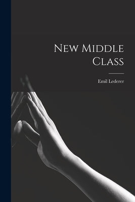 New Middle Class by Lederer, Emil