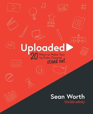 Uploaded: 20 Ways to Make your YouTube Channel Stand Out! by Worth, Emily