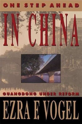 One Step Ahead in China: Guangdong Under Reform by Vogel, Ezra F.