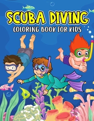 Scuba Diving Coloring Book for Kids: A Fun Coloring Activity Book for Toddler/ Preschooler and Kids Ages 4-8 Gift for Boys & Girls by Bear, Cheesy