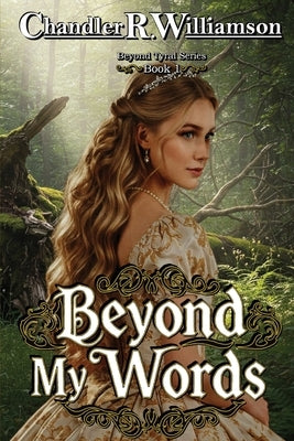 Beyond My Words: Book 1 of the Beyond Tyral Series by Williamson, Chandler R.