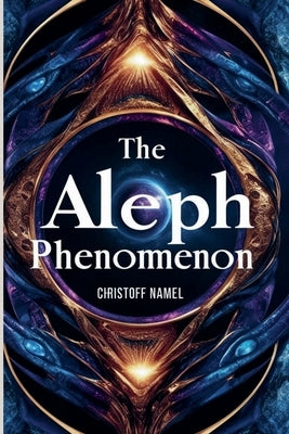 The Aleph Phenomenon by Namel, Christoff
